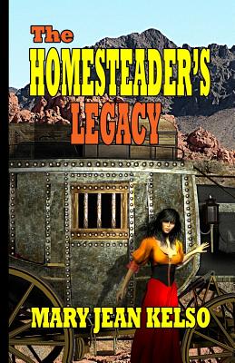 The Homesteader's Legacy - Kelso, Mary Jean