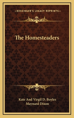 The Homesteaders - Boyles, Kate, and Dixon, Maynard (Illustrator)