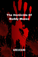 The Homicide Of Buddy Musso: A Man Who Was Killed For A Profit Scheme