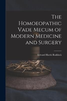 The Homoeopathic Vade Mecum of Modern Medicine and Surgery - Ruddock, Edward Harris