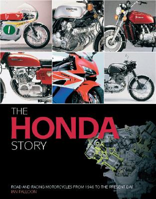 The Honda Story: Production and Racing Motorcycles from 1946 to the Present Day - Falloon, Ian, Dr.