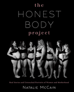 The Honest Body Project: Real Stories and Untouched Portraits of Women & Motherhood
