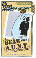 The Honey Don't Case: A Bear From AUNT Adventure