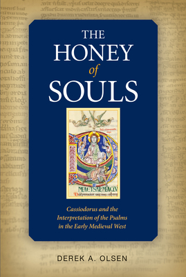 The Honey of Souls: Cassiodorus and the Interpretation of the Psalms - Olsen, Derek A.