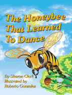 The Honeybee That Learned to Dance: A Children's Nature Picture Book, a Fun Honeybee Story That Kids Will Love