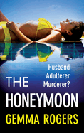 The Honeymoon: A BRAND NEW addictive, heart-pounding thriller from Gemma Rogers for 2024