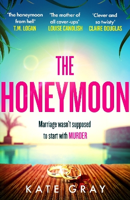 The Honeymoon: a completely addictive and gripping psychological thriller perfect for holiday reading - Gray, Kate