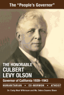 The Honorable Culbert Levy Olson: California Governor 1939 to 1943, Humanitarian, Ex-Mormon and Atheist