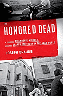 The Honored Dead: A Story of Friendship, Murder, and the Search for Truth in the Arab World