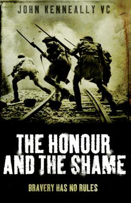 The Honour and the Shame - Kenneally VC, John