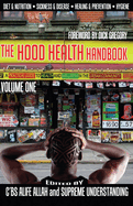 The Hood Health Handbook Volume One: A Practical Guide to Health and Wellness in the Urban Community