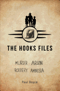The Hooks Files: Murder, Arson, Robbery, Amnesia