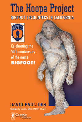 The Hoopa Project: Bigfoot Encounters in California - Paulides, David