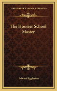 The Hoosier School Master