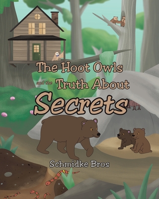 The Hoot Owls and the Truth About Secrets - Schmidke Bros