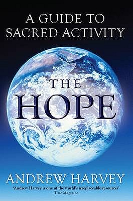 The Hope: A Guide to Sacred Activism - Harvey, Andrew