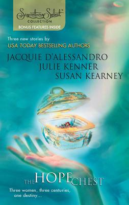 The Hope Chest: Yesterday's Magic/Today's Secrets/Tomorrow's Promise - D'Alessandro, Jacquie, and Kenner, Julie, and Kearney, Susan