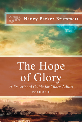 The Hope of Glory Volume Two: A Devotional Guide for Older Adults - Brummett, Nancy Parker