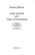 The hope of the universe - Bolvar, Simn, and Salcedo-Bastardo, J. L.