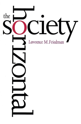 The Horizontal Society - Friedman, Lawrence M, Professor