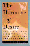 The Hormone of Desire: The Truth about Sexuality, Menopause, and Testosterone