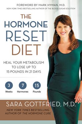 The Hormone Reset Diet: Heal Your Metabolism to Lose Up to 15 Pounds in 21 Days - Gottfried, Sara Szal