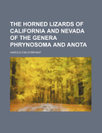 The Horned Lizards of California and Nevada of the Genera Phrynosoma and Anota