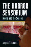 The Horror Sensorium: Media and the Senses