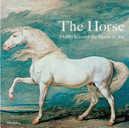 The Horse: 30,000 Years of the Horse in Art