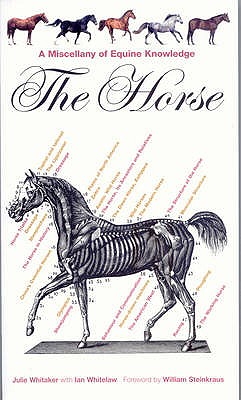 The Horse: A Miscellany of Equine Knowledge - Whitaker, Julie, and Whitelaw, Ian