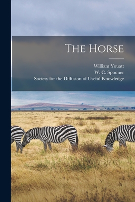 The Horse [electronic Resource] - Youatt, William 1776-1847, and Spooner, W C (William Charles) 180 (Creator), and Society for the Diffusion of Useful K (Creator)