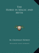 The Horse in Magic and Myth