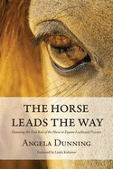 The Horse Leads the Way: Honoring the True Role of the Horse in Equine-Facilitated Practice