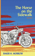 The Horse on the Sidewalk: Stories