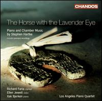 The Horse with the Lavender Eye - Ellen Jewett (violin); Los Angeles Piano Quartet; Richard Faria (clarinet); Xak Bjerken (piano)