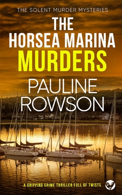 THE HORSEA MARINA MURDERS a gripping crime thriller full of twists - Rowson, Pauline