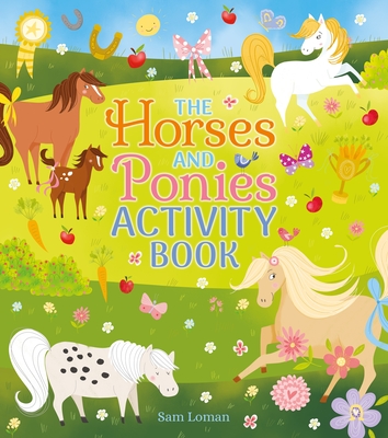 The Horses and Ponies Activity Book - Loman, Sam