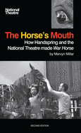 The Horse's Mouth: How Handspring and the National Theatre Made War Horse