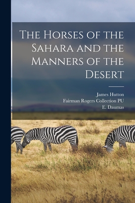 The Horses of the Sahara and the Manners of the Desert - Daumas, E 1803-1871, and Abd Al-Qadir Ibn Muhyi Al-Din, Amir O (Creator), and Hutton, James