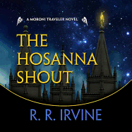 The Hosanna Shout: A Moroni Traveler Novel