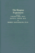 The Hospice Experiment - Mor, Vincent, Professor (Editor), and Kastenbaum, Robert, Professor, PhD (Editor), and Greer, David S (Photographer)