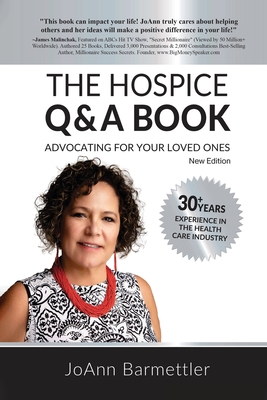 The Hospice Q & A Book: Advocating For Your Loved Ones - Barmettler, Joann