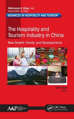 The Hospitality and Tourism Industry in China: New Growth, Trends, and Developments - Zhao, Jinlin (Editor)