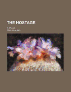 The Hostage: A Drama - Claudel, Paul
