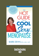 The Hot Guide to a Cool Sexy Menopause: Nurse Barb's Practical Advice and Real-Life Solutions for a Smooth Transition