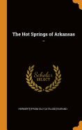 The Hot Springs of Arkansas ..