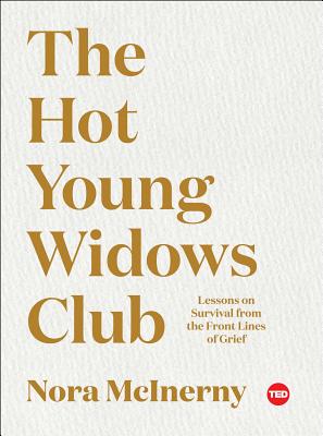 The Hot Young Widows Club: Lessons on Survival from the Front Lines of Grief - McInerny, Nora