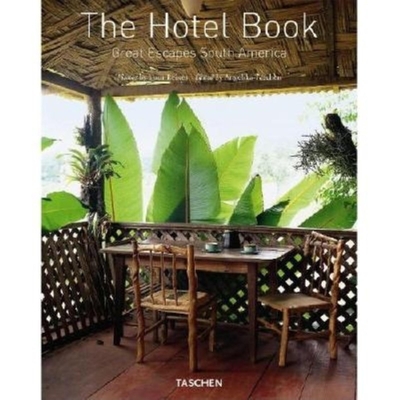 The Hotel Book: Great Escapes South America - Taschen (Editor), and Reiter, Christiane, and Reines, Tuca (Photographer)