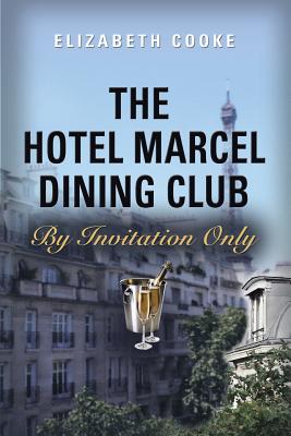 The Hotel Marcel Dining Club: By Invitation Only - Cooke, Elizabeth
