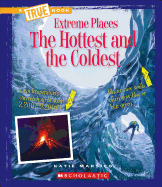The Hottest and the Coldest (a True Book: Extreme Places)
